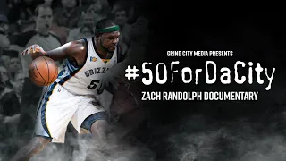 #50ForDaCity | Zach Randolph Documentary