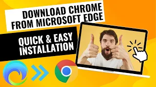 Download Chrome from Microsoft Edge | Quick & Easy Installation