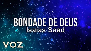 Bondade de Deus - Cantado Com Letra - Isaías Saad