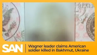 Wagner leader claims American soldier killed in Bakhmut, Ukraine