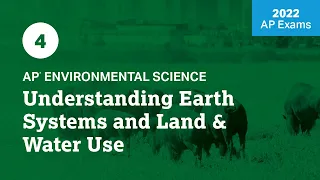 2022 Live Review 4 | AP Environmental Science | Understanding Earth Systems and Land & Water Use