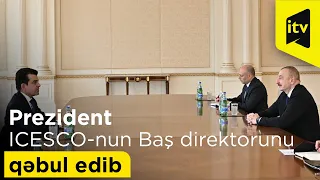 Prezident İlham Əliyev ICESCO-nun Baş direktorunu qəbul edib