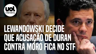 Moro e Tacla Duran: Lewandowski decide que acusação contra Sergio Moro fica no STF