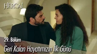 Geri kalan hayatımızın ilk günü - Hercai 29. Bölüm