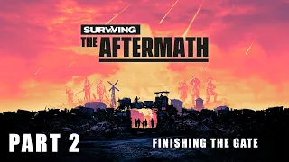 FINISHING THE GATE! - Surviving the Aftermath #2