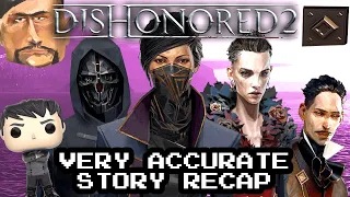 Dishonored 2 Very Accurate Story Recap