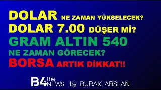 Dolar ne zaman yükselişe geçecek? | Gram altın 540 görecek mi? | Borsa dikkat! | BURAK ARSLAN