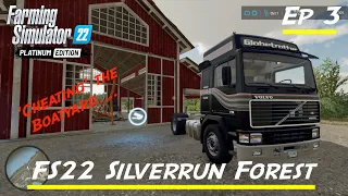 FS22 SILVERRUN FOREST - STARTING FROM SCRATCH | Ep 3 | CHEATING THE BOATYARD!