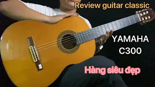 Review Guitar Classic Yamaha C300 japan. Hàng siêu đẹp. SOUND HIT MUSIC