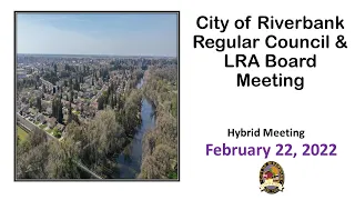 February 22, 2022 Riverbank Regular City Council & LRA Board Meeting