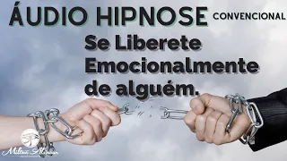 🔵 Áudio Hipnose - Convencional -  Se Liberte Emocionalmente de alguém - Milton Alencar - comprove!