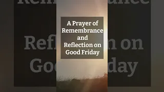 Uncover the Power of Reflection and Prayer on Good Friday