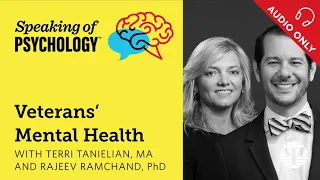 Speaking of Psychology: Veterans' mental health, with Terri Tanielan, MA, and Rajeev Ramchand, PhD