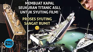 BEGINILAH PROSES FILM TlTANIC DIBUAT! Mereka Membangun Replika Kapal Seukuran Titanic yang Asli!!