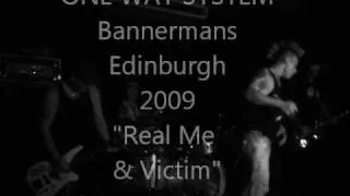 One Way System, Bannermans 2009, Real Me & Victim