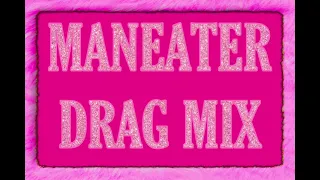 Maneater Drag Mix !