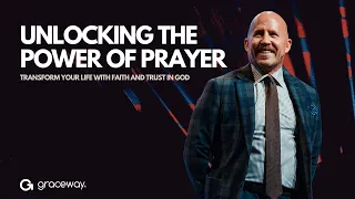 Unlocking the Power of Prayer: Transform Your Life with Faith and Trust in God | Pastor Tim Dunn