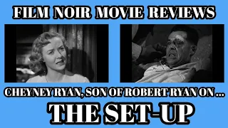 FILM NOIR Movie Reviews - THE SET-UP - With ROBERT RYAN'S Son CHEYNEY RYAN!