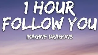 Imagine Dragons - Follow You (Lyrics) 🎵1 Hour