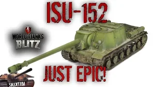 ISU-152 - JUST EPIC! - WOT BLITZ