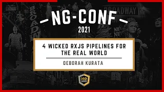 4 Wicked RxJS Pipelines for the Real World | Deborah Kurata | ng-conf 2021