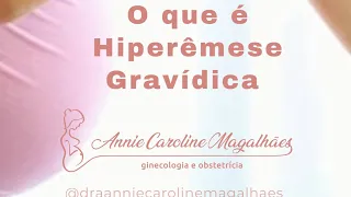 O Que é Hiperêmese Gravidica ?