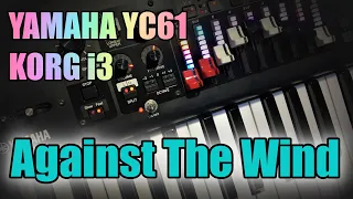 Against The Wind (YAMAHA YC61/KORG i3)arrange cover