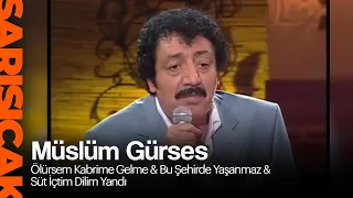 Müslüm Gürses - Ölürsem Kabrime Gelme & Bu Şehirde Yaşanmaz & Süt İçtim Dilim Yandı (Sarı Sıcak)