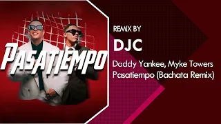 Daddy Yankee x Myke Towers - Pasatiempo (Bachata Remix DJC)