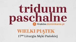 Liturgia Męki Pańskiej | Wielki Piątek, 10.04.2020, godz. 17:00