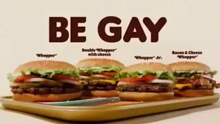 Be Gay, Have It Your Way YOU RULE!