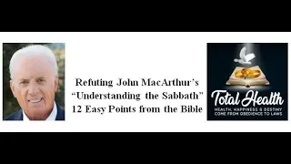 Refuting John MacArthur’s “Understanding the Sabbath” 12 Easy Points from the Bible