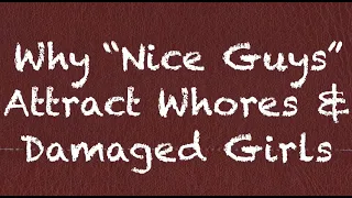 Coach Red Pill - Why Nice Guys Attract Whores & Damaged Girls