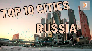 TOP 10 CITIES TO VISIT WHILE IN RUSSIA | TOP 10 TRAVEL 2022