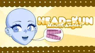 Head-Kun Part 4: Mouth angles