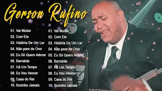Gerson Rufino || Reconstrução,DiadeSol , Vai Passar ,.. Melhores Hinos Evangélicos 2024 #gospelsongs