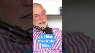 Gerald Hüther: "Druck zerstört Glück". Erlerne die innere Gefühlssprache und befreie Dich selbst!