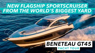 New flagship sportscruiser from the world's biggest yard | £780k Beneteau GT45 yacht tour | MBY