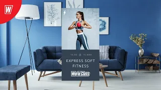 EXPRESS SOFT FITNESS с Вероникой Романовой | 3 мая 2020 | Онлайн-тренировки World Class