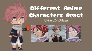 Different Anime Characters React To Each Other (Part 2 - Natsu/Fairy Tail)