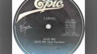 Give me--I Level