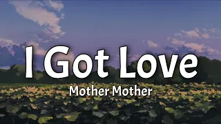 Mother Mother - I Got Love (Lyrics)