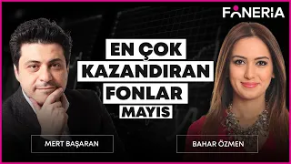 En Çok Kazandıran Fonlar Mayıs I Mert Başaran & Bahar Özmen | Foneria Tv