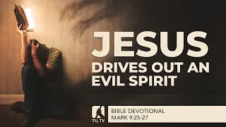 77. Jesus Drives Out an Evil Spirit - Mark 9:25-27