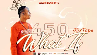 450 Mix 2024 | 450 What If Mixtape 2024 | 450 Dancehall Mix 2024 | Calum beam intl