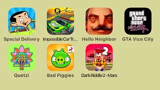 Mr Bean Special Delivery,Impossible Car Tracks 3D,Hello Neighbor,GTA Vice City,Quetzi,Bad Piggies