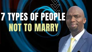 7 Types of People Not to Marry
