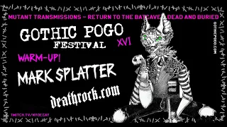 Gothic Pogo Festival XVI Warm Up DJ Mark Splatter (deathrock.com) #deathrock #batcave #postpunk