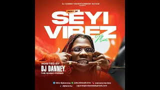 Best Of Seyi Vibez Mixtape | Djdanney THEMAGICFINGER [08145648370]