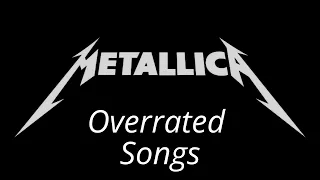 Top 10 Overrated Metallica Songs (OVERRATED ≠ BAD)
